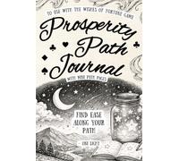 Prosperity Path Journal: A Guided Practice for Insight, Clarity, and Intentional Decisions