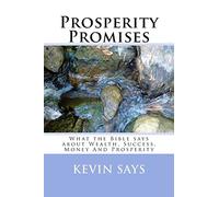 Prosperity Promises: What the Bible says about Wealth, Success, Money And Prosperity