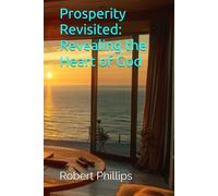 Prosperity Revisited: Revealing the Heart of God