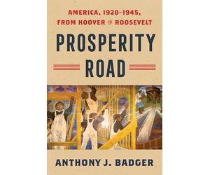 Prosperity Road: America, 1920-1945, from Hoover to Roosevelt (American History)