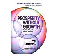 Prosperity without Growth: Economics for a Finite Planet