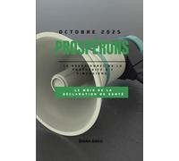 PROSPÉRONS OCTOBRE 2025: LE MOIS DE LA DECLARATION DE SANTÉ: Prospérons le dévotionnel de la prospérité a 7 dimensions (PROSPÉRONS 2025 :Le dévotionnel journalier de la prospérité à sept dimensions)