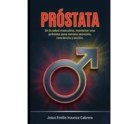 PRÓSTATA: En la salud masculina, mantener una próstata sana merece atención, conciencia y acción.