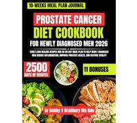 Prostate Cancer Diet Cookbook For Newly Diagnosed Men 2026: Over 2,500 Healing Recipes and an 80-Day Meal Plan to Help Newly Diagnosed Men Reduce ... (Dr. Bradbury’s Signature Cookbook Series)