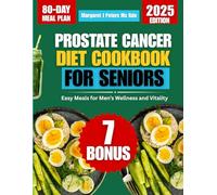 Prostate Cancer Diet Cookbook For Seniors 2025: Easy Meals for Men’s Wellness and Vitality (Everyday Nutrition Series by Margaret J. Peters, MS, RDN)