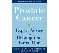 Prostate Cancer: Expert Advice for Helping Your Loved One (A Johns Hopkins Press Health Book)