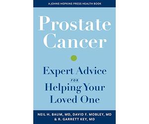 Prostate Cancer: Expert Advice for Helping Your Loved One (A Johns Hopkins Press Health Book)