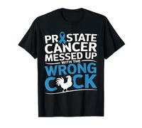 Prostate Cancer Messed With The Wrong Cock Cancer Awareness T-Shirt