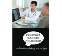 Prostate Cancer Solutions: Understanding Brachytherapy & Its Side Effects