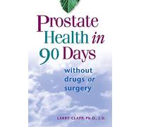 Prostate Health In 90 Days: Without Drugs or Surgery