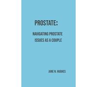 PROSTATE: NAVIGATING PROSTATE ISSUES AS A COUPLE