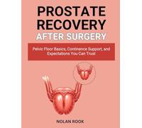 PROSTATE RECOVERY AFTER SURGERY: Pelvic floor basics, continence support, and expectations you can trust