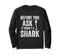 Prosthetic Leg Before You Ask It Wasn't A Shark Funny Long Sleeve T-Shirt
