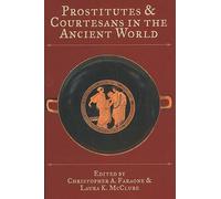 Prostitutes and Courtesans in the Ancient World (Wisconsin Studies in Classics)