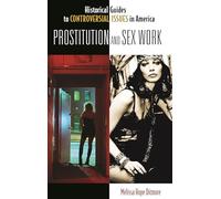 Prostitution and Sex Work (Historical Guides to Controversial Issues in America)