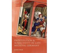 Prostitution and Subjectivity in Late Medieval Germany (Studies in German History)