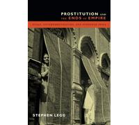 Prostitution and the Ends of Empire: Scale, Governmentalities, and Interwar India