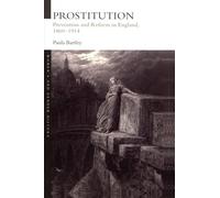 Prostitution: Prevention and Reform in England, 1860-1914 (Women's and Gender History)