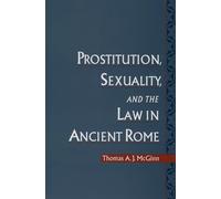 Prostitution, Sexuality, and the Law in Ancient Rome