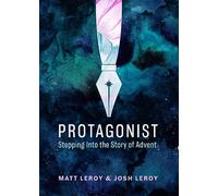 Protagonist: Stepping into the Story of Advent (The Seedbed Daily Text)