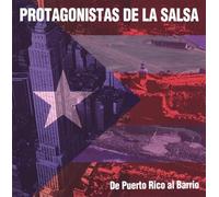 Protagonistas de la Salsa 1 - De Puerto Rico Al Barrio