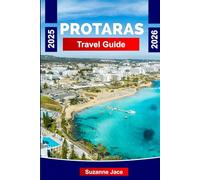 Protaras Travel Guide 2025-2026: Discover the Best Beaches Resorts Things to Do and Travel Tips in Protaras Cyprus for an Unforgettable Holiday Experience