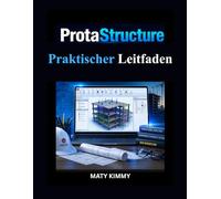 ProtaStructure Praktischer Leitfaden: Praxisorientierter Ansatz für Strukturanalyse, Entwurf und BIM-Workflow-Integration