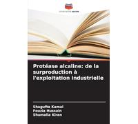 Protéase alcaline: de la surproduction à l'exploitation industrielle