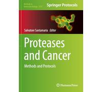 Proteases and Cancer: Methods and Protocols: 2747 (Methods in Molecular Biology, 2747)