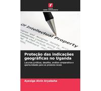 Proteção das indicações geográficas no Uganda: Lacunas jurídicas, desafios, análise comparativa e oportunidades para os produtos locais