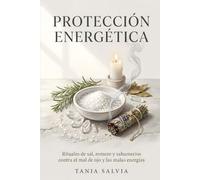 Protección energética: Rituales de sal, romero y sahumerios contra el mal de ojo y las malas energías (Magia Blanca)