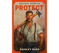 Protect: A steamy, small-town, firefighter romance from the BookTok viral series: 2 (Sky Ridge Hotshots, 2)