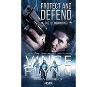 Protect and Defend - Die Bedrohung: Ein Mitch Rapp Thriller