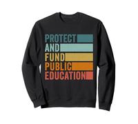 Protect And Fund Public Education Public Teachers Schools Sweatshirt