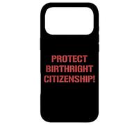 Protect Birthright Citizenship Support Immigration Case for iPhone 17 Pro Max