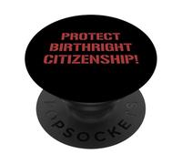 Protect Birthright Citizenship Support Immigration PopSockets Adhesive PopGrip