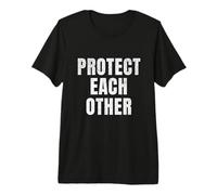 Protect Each Other Kindness Humanity Statement Design Premium T-Shirt