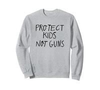 Protect Kids Not Guns Common Sense Protest Message Sweatshirt