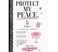 Protect My Peace. At All Costs.: A Lined Journal for Sacred Peace, Strong Boundaries, and Inner Calm