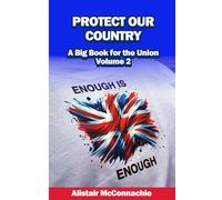 Protect our Country: Policies to Stop Mass Immigration, A Big Book for the Union, Volume 2
