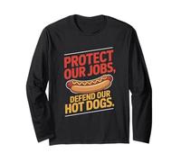 Protect Our Jobs Defend Our Hot Dogs Labor Day Long Sleeve T-Shirt