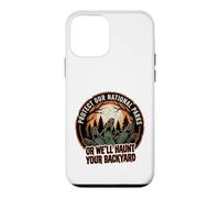 Protect Our National Parks or we'll haunt your backyard men Case for iPhone 12 mini