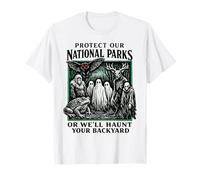 Protect Our National Parks or We'll Haunt Your Backyard T-Shirt