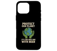 Protect Our Planet It's the Only One With Beer Save Earth Case for iPhone 16 Pro Max