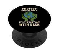 Protect Our Planet It's the Only One With Beer Save Earth PopSockets Adhesive PopGrip