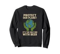 Protect Our Planet It's the Only One With Beer Save Earth Sweatshirt