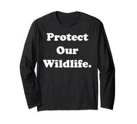 Protect Our Wildlife Conservation Message Long Sleeve T-Shirt