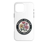 Protect Public Education and Defend All Great Teachers Case for iPhone 16 Pro Max