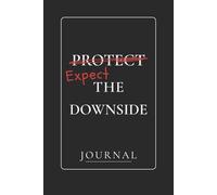 Protect the Downside Journal: For Trader's who have learned to Expect it. Trade. Tilt. Track.
