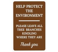 Protect The Environment Please Leave All Tree Branches Kindling Where They Are Warning Sign Wildlife Security Metal Signs For Garage Home Business Street Wall Safety Decor Gift For Women 8x12 Inch